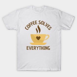 A Cup Of Coffee Solves Everything T-Shirt